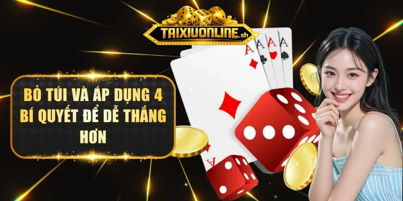 Bỏ túi và áp dụng 4 mẹo để dễ thắng hơn