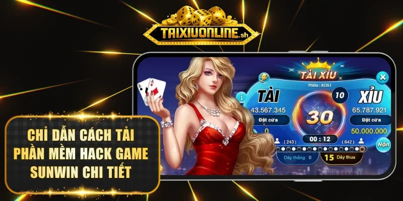 Chỉ dẫn cách tải phần mềm hack game Sunwin