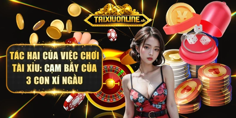 tac-hai-cua-viec-choi-tai-xiu